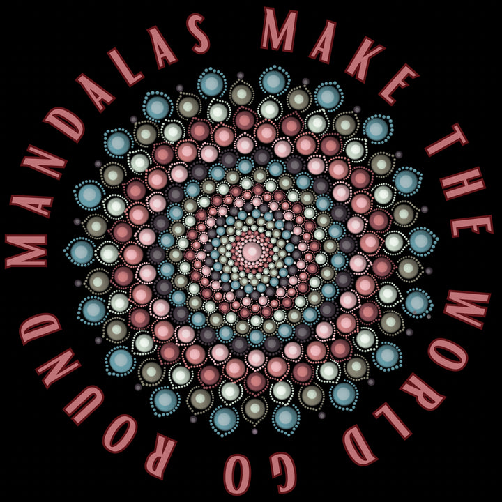 T-shirt Mandalas Make The World Go Round