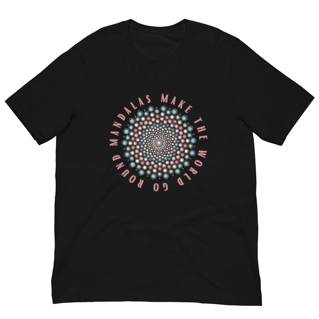 T-shirt Mandalas Make The World Go Round